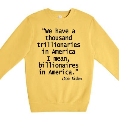 Trillionaires Billionaires Joe Biden Funny Quote Premium Crewneck Sweatshirt