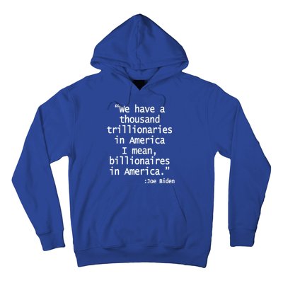 Trillionaires Billionaires Joe Biden Funny Quote Hoodie