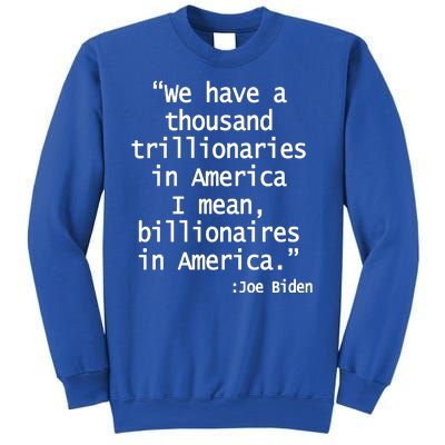 Trillionaires Billionaires Joe Biden Funny Quote Sweatshirt