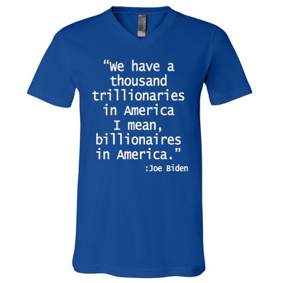 Trillionaires Billionaires Joe Biden Funny Quote V-Neck T-Shirt