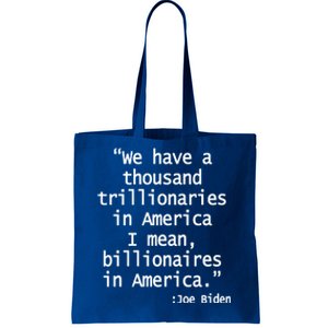 Trillionaires Billionaires Joe Biden Funny Quote Tote Bag