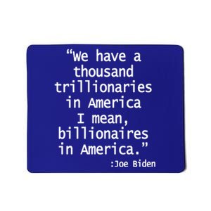 Trillionaires Billionaires Joe Biden Funny Quote Mousepad