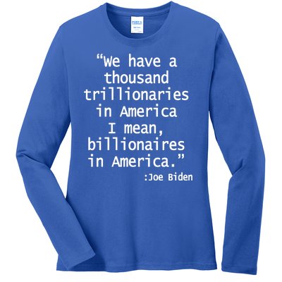 Trillionaires Billionaires Joe Biden Funny Quote Ladies Long Sleeve Shirt