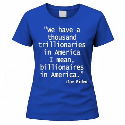 Trillionaires Billionaires Joe Biden Funny Quote Women's T-Shirt