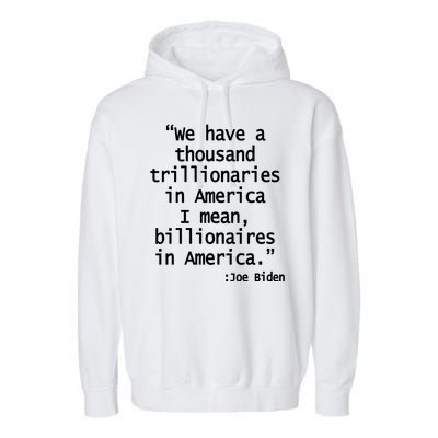 Trillionaires Billionaires Joe Biden Funny Quote Garment-Dyed Fleece Hoodie