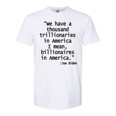 Trillionaires Billionaires Joe Biden Funny Quote Softstyle® CVC T-Shirt