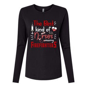 The Best Kind Of Nurses Marry Firefighters Firefighter Cute Gift Womens Cotton Relaxed Long Sleeve T-Shirt