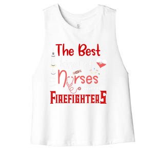 The Best Kind Of Nurses Marry Firefighters Firefighter Cute Gift Women's Racerback Cropped Tank