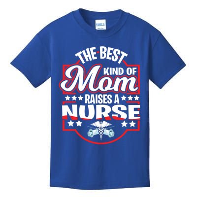 The Best Kind Of Mom Raises A Nurse Proud Mothers Day Funny Gift Funny Gift Kids T-Shirt