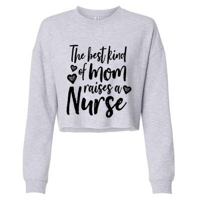 The Best Kind Of Mom Raises A Nurse Script Gift (Dark) Cropped Pullover Crew