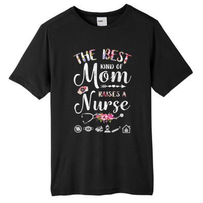 The Best Kind Of Mom Raises A Nurse Meaningful Gift Graphic Oversized Gift Tall Fusion ChromaSoft Performance T-Shirt