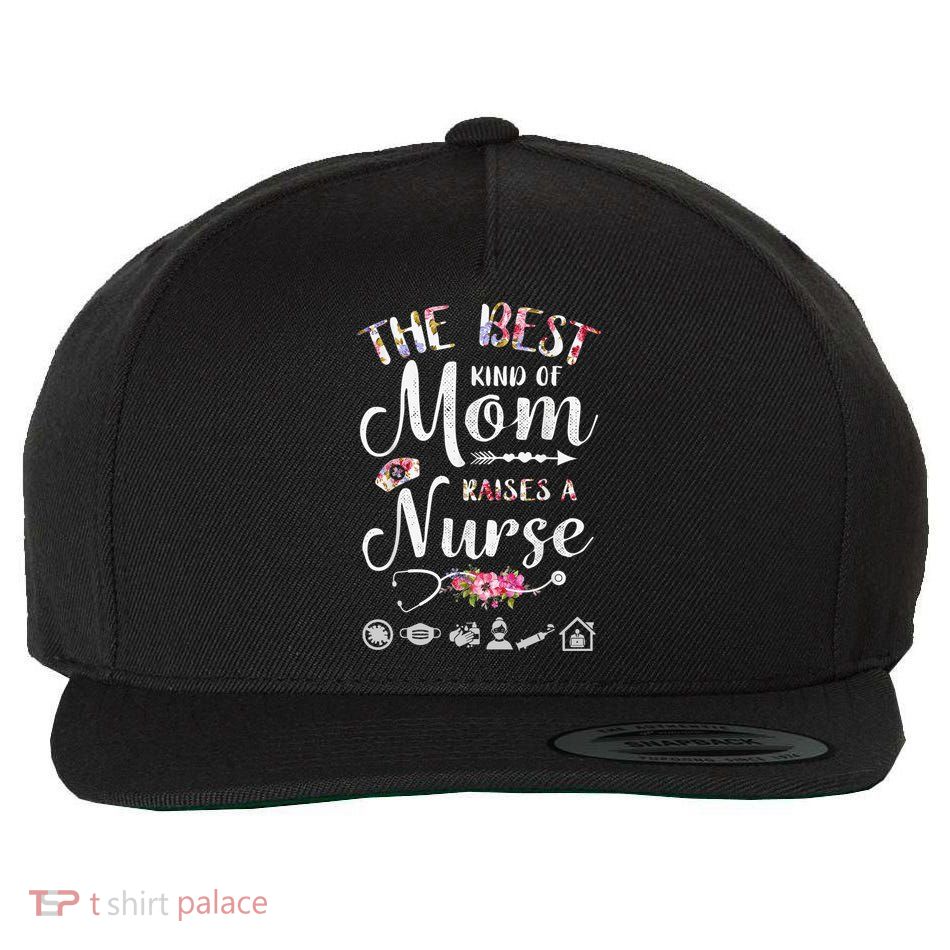The Best Kind Of Mom Raises A Nurse Meaningful Gift Graphic Oversized Gift Wool Snapback Cap