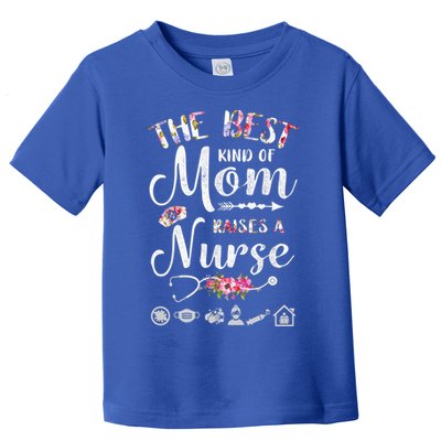 The Best Kind Of Mom Raises A Nurse Meaningful Gift Graphic Oversized Gift Toddler T-Shirt
