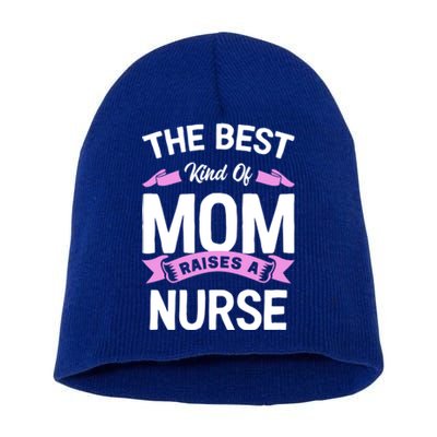 The Best Kind Of Mom Raises A Nurse Gift Short Acrylic Beanie