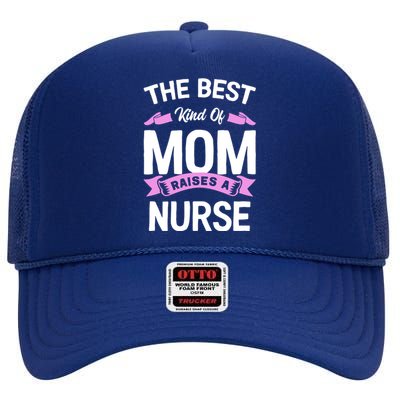 The Best Kind Of Mom Raises A Nurse Gift High Crown Mesh Back Trucker Hat