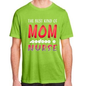 The Best Kind Of Mom Raises A Nurse Gift Cute Gift Adult ChromaSoft Performance T-Shirt