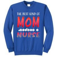 The Best Kind Of Mom Raises A Nurse Gift Cute Gift Sweatshirt