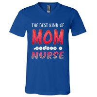 The Best Kind Of Mom Raises A Nurse Gift Cute Gift V-Neck T-Shirt