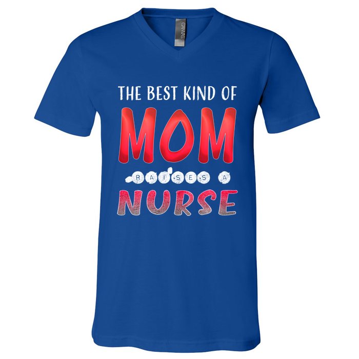 The Best Kind Of Mom Raises A Nurse Gift Cute Gift V-Neck T-Shirt