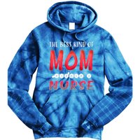 The Best Kind Of Mom Raises A Nurse Gift Cute Gift Tie Dye Hoodie