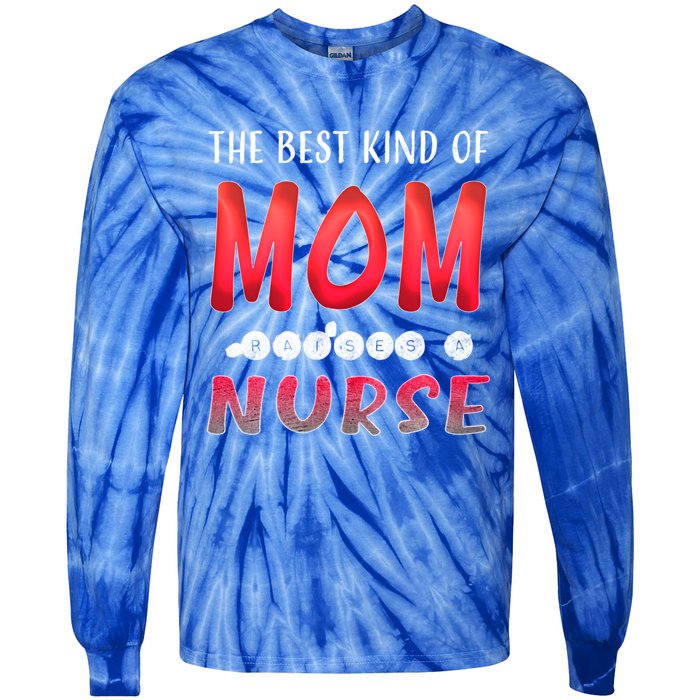 The Best Kind Of Mom Raises A Nurse Gift Cute Gift Tie-Dye Long Sleeve Shirt