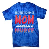 The Best Kind Of Mom Raises A Nurse Gift Cute Gift Tie-Dye T-Shirt