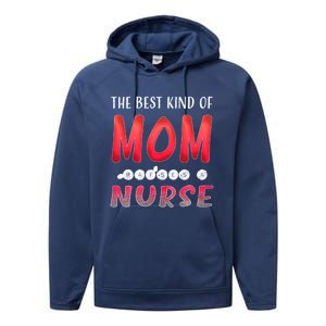 The Best Kind Of Mom Raises A Nurse Gift Cute Gift Performance Fleece Hoodie