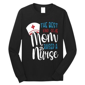 The Best Kind Of Mom Raised A Nurse Long Sleeve Shirt