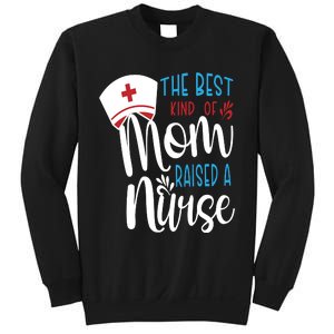 The Best Kind Of Mom Raised A Nurse Sweatshirt