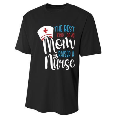 The Best Kind Of Mom Raised A Nurse Performance Sprint T-Shirt