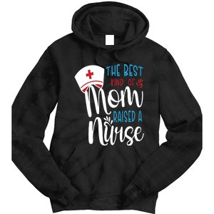 The Best Kind Of Mom Raised A Nurse Tie Dye Hoodie