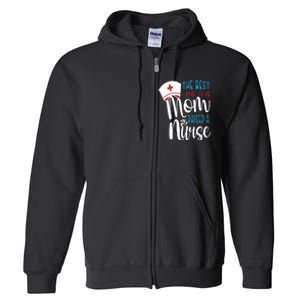 The Best Kind Of Mom Raised A Nurse Full Zip Hoodie