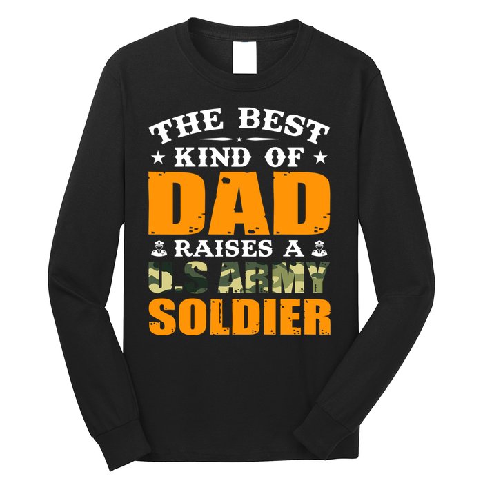 The Best Kind Of Dad Raised A U.S Army Soldier Long Sleeve Shirt