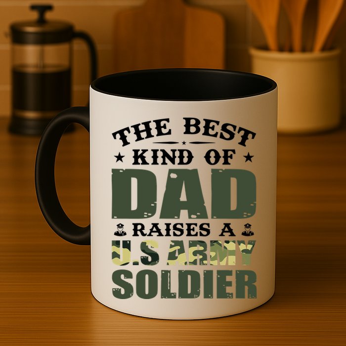The Best Kind Of Dad Raised A U.S Army Soldier Mug