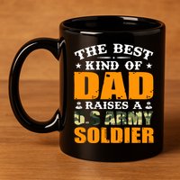 The Best Kind Of Dad Raised A U.S Army Soldier 11oz C Handle Ceramic Mug