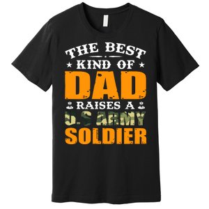 The Best Kind Of Dad Raised A U.S Army Soldier Premium T-Shirt