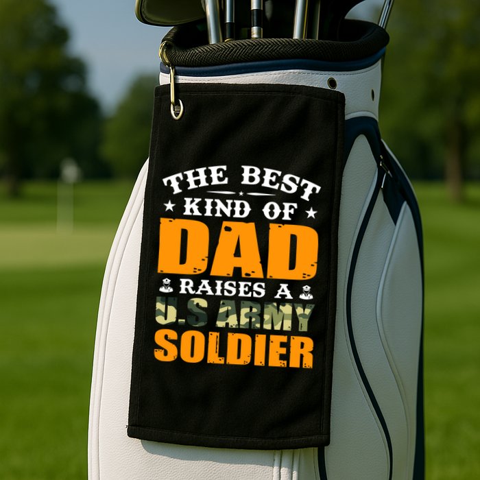 The Best Kind Of Dad Raised A U.S Army Soldier Golf Towel