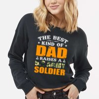 The Best Kind Of Dad Raised A U.S Army Soldier Cropped Pullover Crew