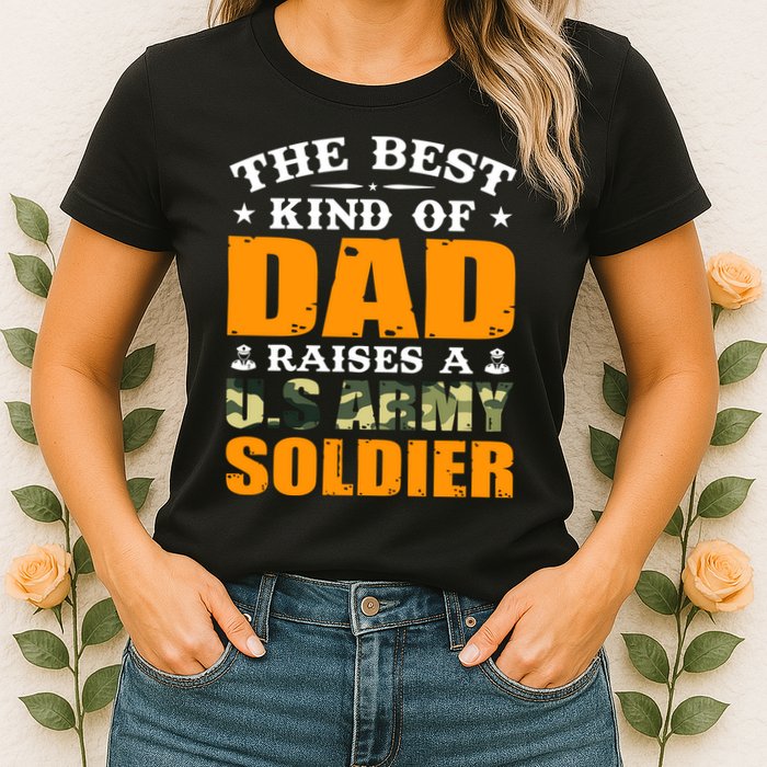 The Best Kind Of Dad Raised A U.S Army Soldier Womens T-Shirt