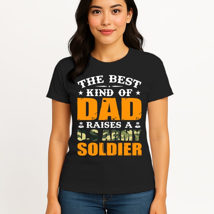 The Best Kind Of Dad Raised A U.S Army Soldier Womens T-Shirt