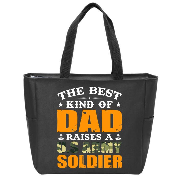 The Best Kind Of Dad Raised A U.S Army Soldier Zip Tote Bag