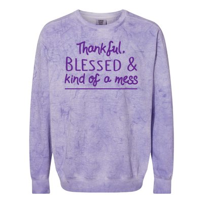 Thankful Blessed & Kind Of A Mess Colorblast Crewneck Sweatshirt