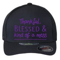 Thankful Blessed & Kind Of A Mess Flexfit Unipanel Trucker Cap