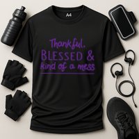 Thankful Blessed & Kind Of A Mess Performance Shirt