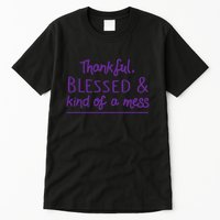 Thankful Blessed & Kind Of A Mess Tall T-Shirt