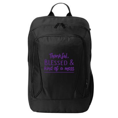 Thankful Blessed & Kind Of A Mess City Backpack
