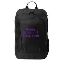 Thankful Blessed & Kind Of A Mess City Backpack