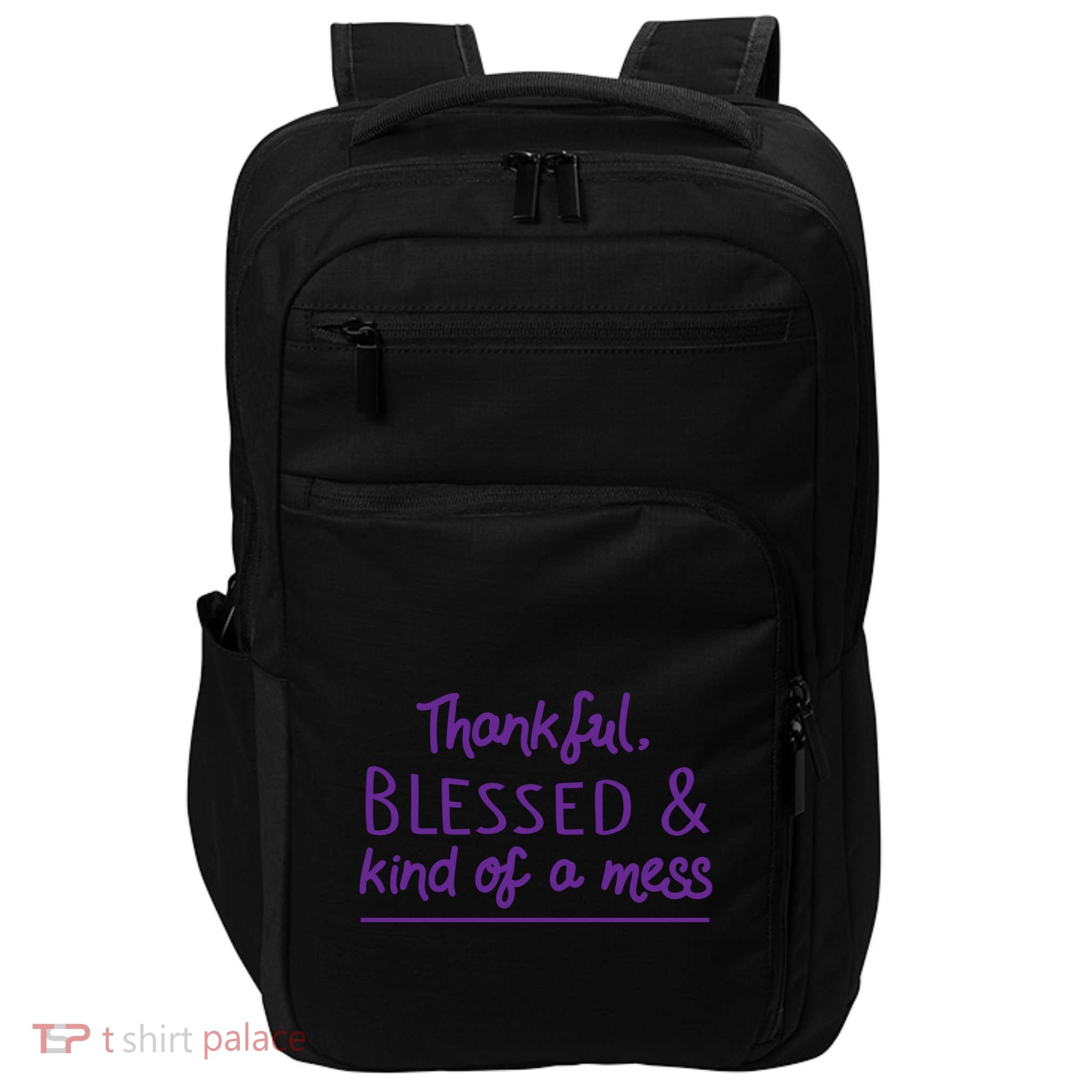 Thankful Blessed & Kind Of A Mess Impact Tech Backpack