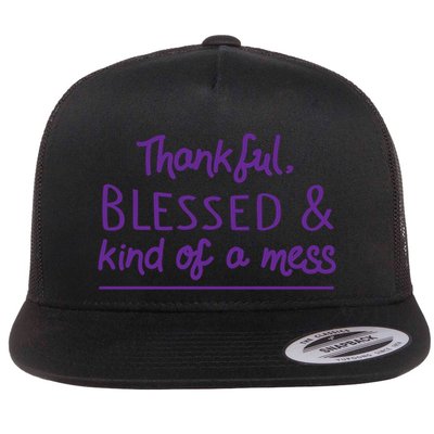 Thankful Blessed & Kind Of A Mess Flatbill Hat