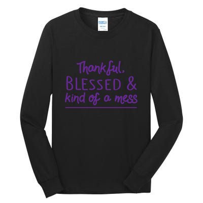 Thankful Blessed & Kind Of A Mess Tall Long Sleeve T-Shirt